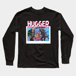 Last Christmas I Gave You My Hugger Long Sleeve T-Shirt